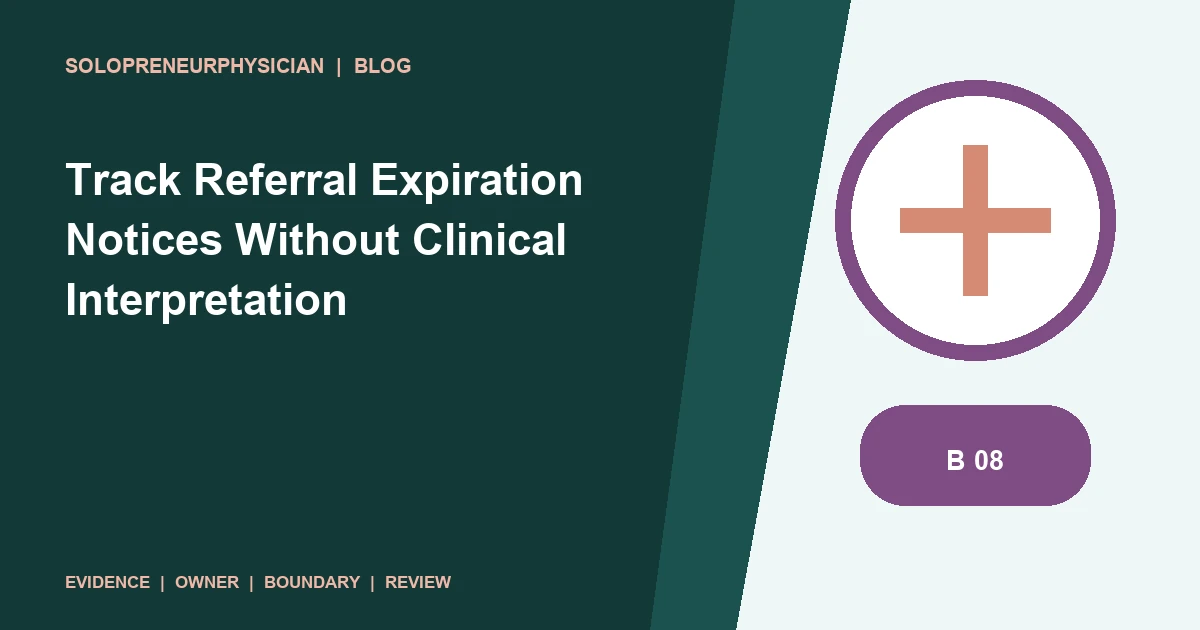 Track Referral Expiration Notices Without Clinical Interpretation: referral operations illustration